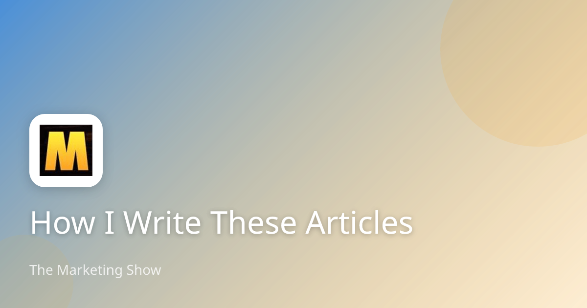 How I Write These Articles