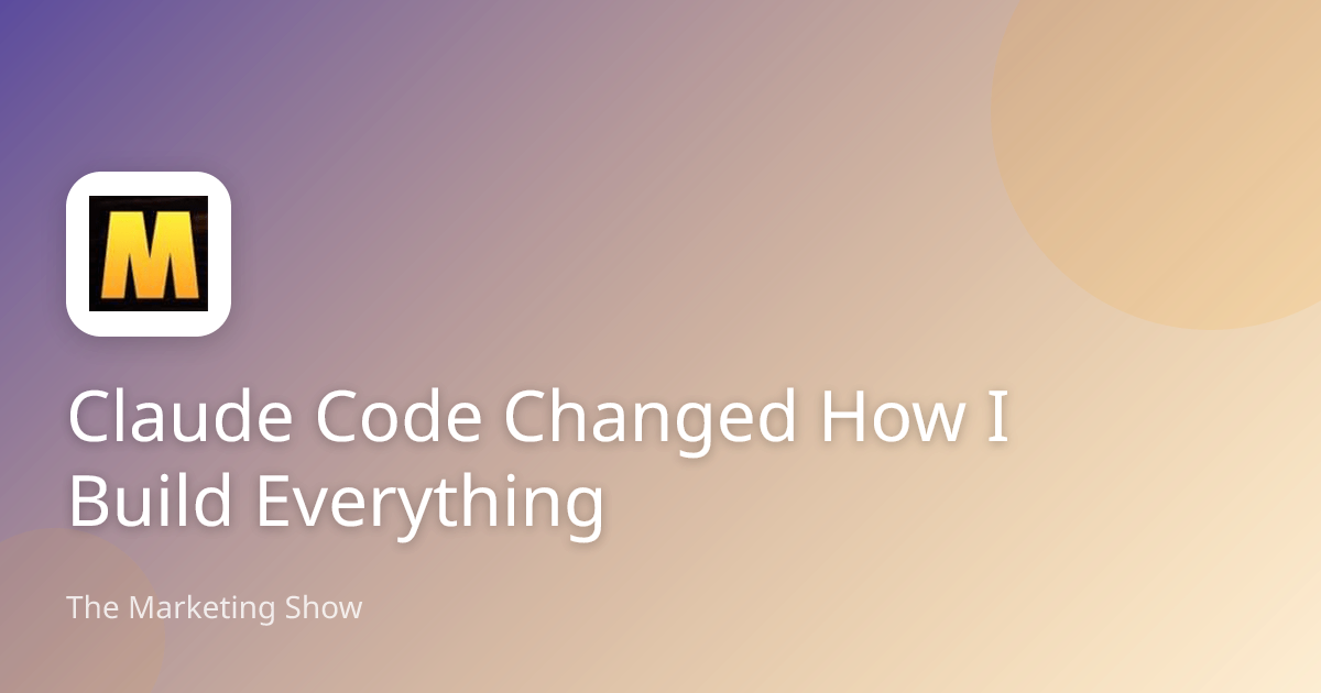 Claude Code Changed How I Build Everything