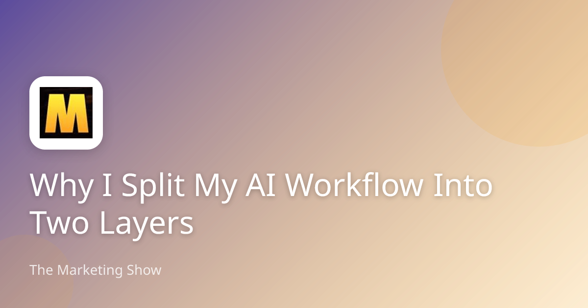 Why I Split My AI Workflow Into Two Layers