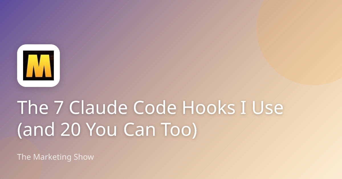 The 7 Claude Code Hooks I Use (and 20 You Can Too)
