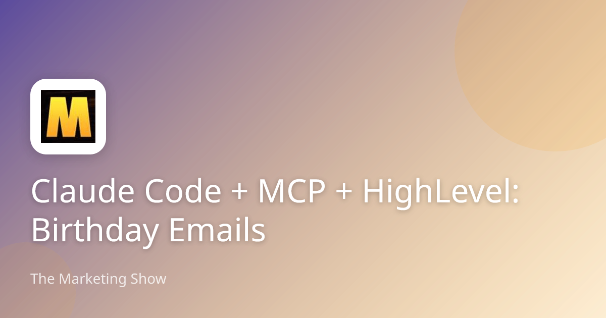 Claude Code + MCP + HighLevel: Birthday Emails