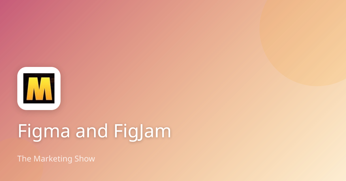 Figma and FigJam