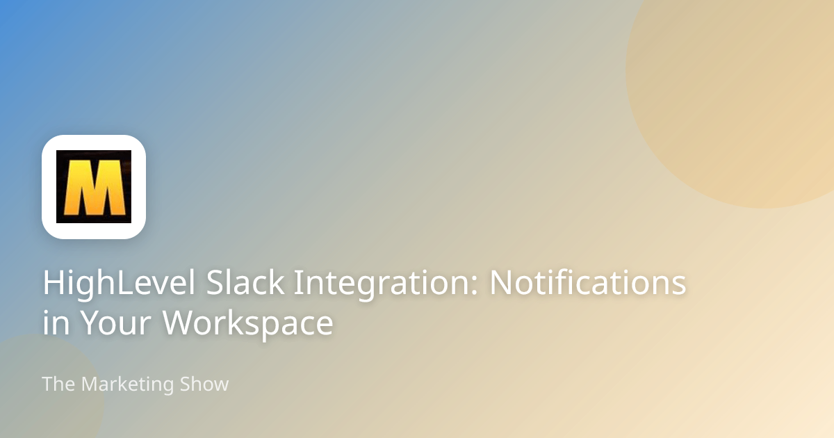 HighLevel Slack Integration: Notifications in Your Workspace