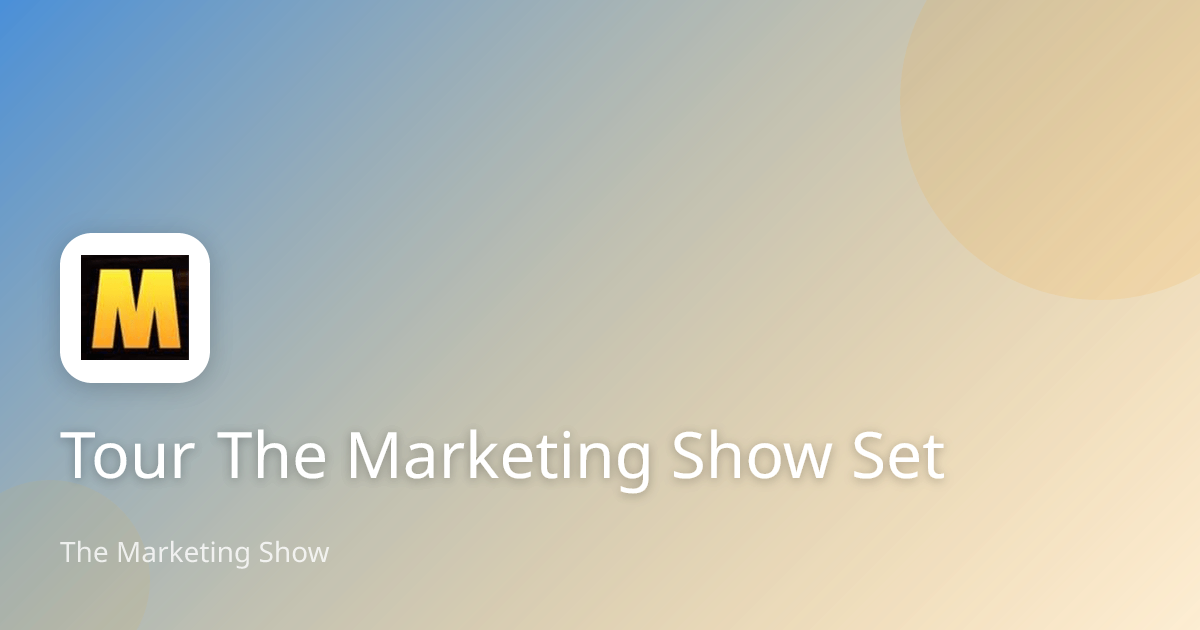 Tour The Marketing Show Set